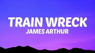 James Arthur - Train Wreck (Lyrics)