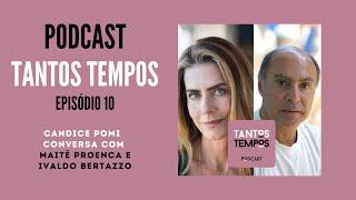 TantosTempos Podcast- Maitê Proença e Ivaldo Bertazzo