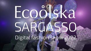 SARGASSO digital fashion show by Ecoolska 2022