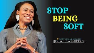 Stop Being Soft || The Most Powerful Motivational Speech By  PRISCILLA SHIRER'S ||