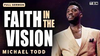 Michael Todd: Have Faith in God's Vision for Your Life | Full Sermons on TBN