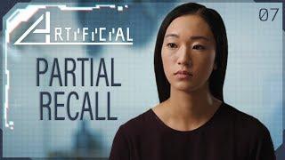 Partial Recall - Artificial Season 1: Episode 7