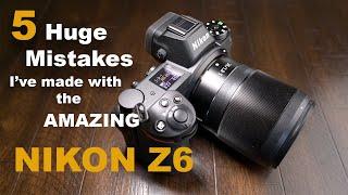 Nikon Z6 - 5 Big Mistakes I've made using the amazing Z 6 Mirrorless Camera Review