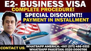 E2-Business Visa Complete Procedure | Special Discount & Payment In Instalment | Barrister Ehtesham