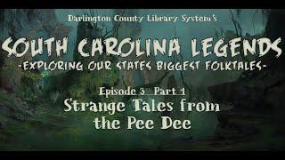 South Carolina Legends- Episode 3- Strange Tales from the Pee Dee- Part 1