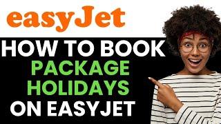 How To Book Package Holidays On Easy Jet 2024