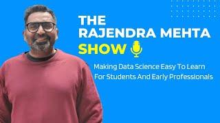 The Rajendra Mehta Show | Welcome to New World of Data Science learning