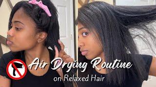 AIR DRYING ROUTINE FOR RELAXED HAIR| Smooth, Non Frizzy, Silky Hair |