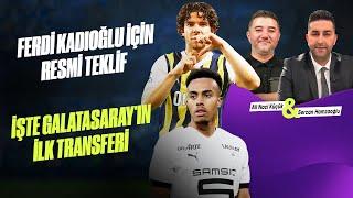 GÜNDEM TRANSFER | FERDİ İÇİN RESMİ TEKLİF, GS ORTA SAHA HAMLESİ  | Ali Naci Küçük & Sercan Hamzaoğlu