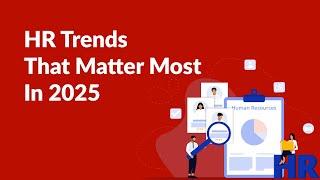 HR Trends That Matter Most In 2025 | Human Resource