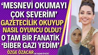 Özge Özacar Kimdir? Kızılcık Şerbeti Dizisinin Görkemi Özge Özacar'ın Bilinmeyenleri