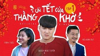 CÁI TẾT CỦA THẰNG KHỜ TẬP 1 - Quách Ngọc Tuyên, Lê Nam, Hứa Minh Đạt, Lê Trang, Trịnh Thảo