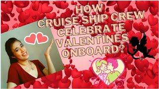 HOW CRUISE SHIP CREW CELEBRATE VALENTINES ONBOARD? (OLD NORMAL) Relation-SHIP |PRE-VALENTINE EPISODE