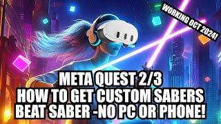 How To Get Custom Sabers For Quest 2/3 No PC/Phone!- October 2024