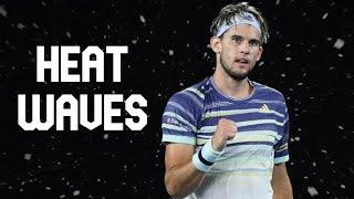 Dominic Thiem Montage - "Heat Waves"