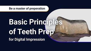 Basic Principles of Teeth Prep for Digital Impression