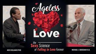 Ageless Love: The Science of Lasting Passion | Dr. Nick Delgado & Dr. Michael Grossman
