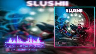 Slushii - After Midnight [Ft. Mackenzie So]