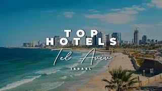 Top 7 Best Hotels In Tel Aviv, Israel