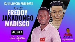 BEST OF FREDDY JAKADONGO MADISCO VIDEO MIXTAPE VOL 1 - DJ SILENCER (The Snazzy Boy)