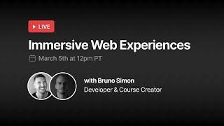 Immersive Web Experiences (with Bruno Simon)