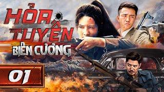 HỎA TUYẾN BIÊN CƯƠNG - Tập 01 | Siêu Phẩm Hành Động Kháng Nhật Hấp Dẫn Nhất | Thuyết Minh Full HD