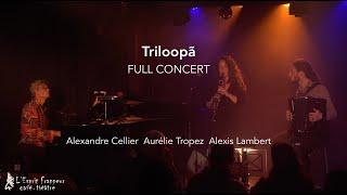 Triloopã, Aurélie Tropez, Alexis Lambert, Alexandre Cellier, full concert, Esprit Frappeur 9.3.24