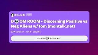 Tom Montalk: Discerning Positive vs. Negative Aliens (Twitter Space #1 - 1/9/24)