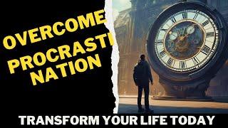 Overcome Procrastination and Unlock Your Full Potential! Transform Your Life Today:!