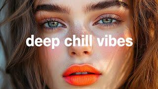 Deep Chill Vibes - Orange Kiss [Chill House Mood Mix 2024]