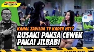 Mazdjo Pray: KONTEN PAKSA PAKAI JILBAB ZAVILDA TV  MODUS PENGASONG KHILAFAH ⁉️ (OPOSISI 69 FM #210)