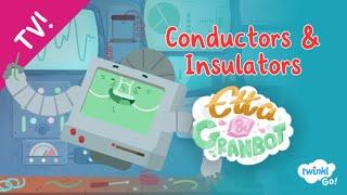 Conductors and Insulators Animation with Etta & Granbot