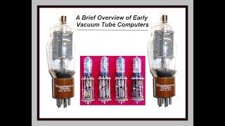 Computer History 1949 -1960 Early Vacuum Tube Computers Overview, History Project Educational