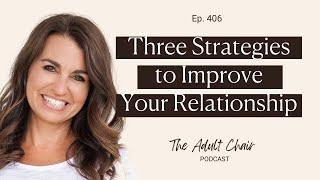 406- Three Strategies to Improve Your Relationship
