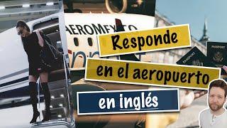 24 PREGUNTAS y RESPUESTAS en el aeropuerto en inglés: INMIGRACIÓN y ADUANAS