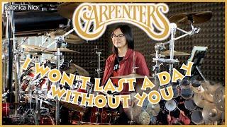 The Carpenters - I Won't Last a Day Without You - Karen Carpenter || Drum cover by KALONICA NICX