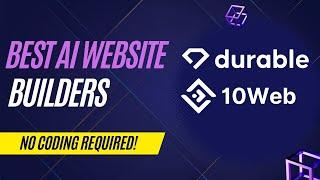 Best AI Website Builders: Durable.co and 10Web.io (No Coding Required)