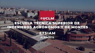 Vídeo presentación: Escuela Técnica Superior de Ingenieros Agrónomos y de Montes de Albacete UCLM