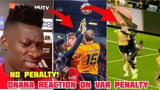 André Onana reaction on foul on Sasa Kalajdzic as VAR ROBBED Wolves Penalty Controversially