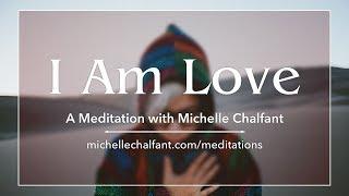 I Am Love — A Meditation with Michelle Chalfant