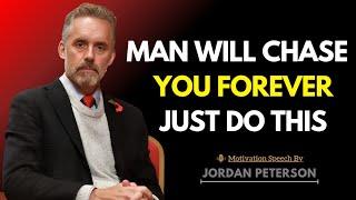 Man Will Chase You Forever Just Do This : Jordan Peterson inspiration