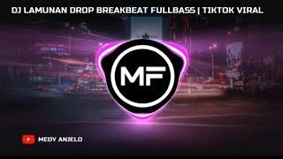 DJ LAMUNAN DROP BREAKBEAT FULL BASS | DJ VIRAL TIKTOK TERBARU 2024