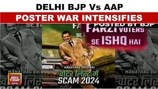 Delhi BJP Vs AAP Poster War Intensifies Over Voter List Scam Allegations | India Today News