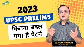 UPSC PRELIMS 2023 - WHAT IS THE LATEST PATTERN | CIVIL SERVICES | Dr. Vijay Agrawal | AFE IAS