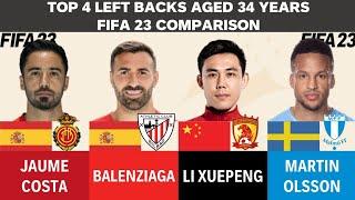 Top 4 Left Backs aged 34-Jaume Costa vs Balenziaga vs Li Xuepeng vs Martin Olsson(FIFA23 Comparison)