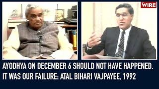 Ayodhya on December 6 Should Not Have Happened. It Was Our Failure: Atal Bihari Vajpayee, 1992