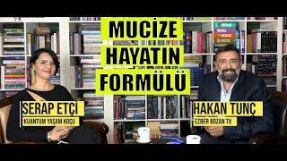 Serap ETÇİ & Hakan TUNÇ ile Mucize Hayatın Formülü