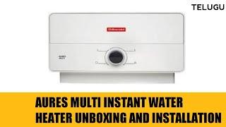 Aures Multi instant water heater unboxing and installation in Telugu||2023