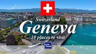 10 Places to visit in Geneva, Switzerland.