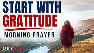 Start By Saying: ‘THANK YOU GOD’ (Begin With Gratitude) | Two Blessed Prayers For You And Family